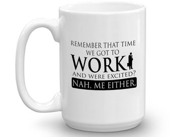 Excited to work? Ceramic Mug - 11oz. or 15 oz. Available!