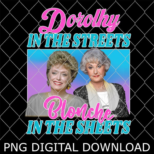 Dorothy and Blanche Png, Dorothy In The Streets Blanche In The Sheets Png, Gol!den Girls Png