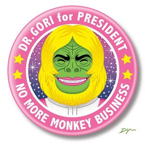 Dr. Gori for President, 2.25&quot; inch Button, Pin, Pinback, Badge
