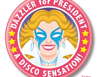 Dazzler for President, 2.25" inch Button, Pin, Pinback, Badge