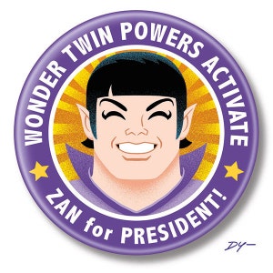 Wonder Twin Zan for President, 2.25" inch Button, Pin, Pinback, Badge, Wonder Twin Powers Activate