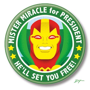Mister Miracle for President, 2.25&quot; inch Button, Pin, Pinback, Badge