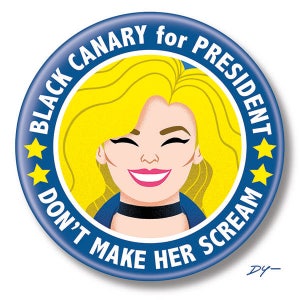 Black Canary for President, 2.25&quot; inch Button, Pin, Pinback, Badge
