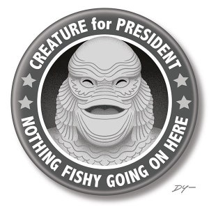 Creature for President, 2.25&quot; inch Button, Pin, Pinback, Badge, Creature from the Black Lagoon