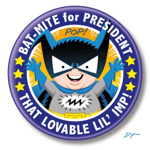 May include: A blue and yellow button with the text "BAT-MITE for PRESIDENT POP! THAT LOVABLE LIL' IMP!" and a cartoon image of a superhero wearing a blue cape and mask.