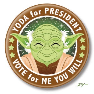 May include: A brown and white button with a green Yoda character from Star Wars. The button says "Yoda for President Vote for Me You Will" with stars around the edge.
