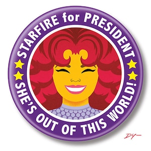 Starfire for President, 2.25" inch Button, Pin, Pinback, Badge