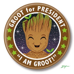 May include: A round brown button with the words "GROOT for PRESIDENT" and "I AM GROOT!" in white. The button features a smiling Groot character with green leaves and a starry background, surrounded by green stars.