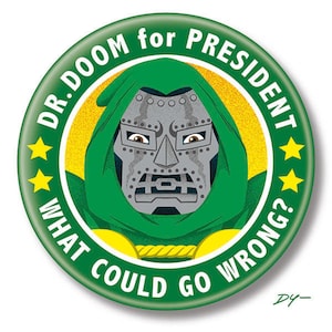 Dr. Doom for President, 2.25" inch Button, Pin, Pinback, Badge