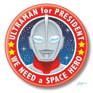 Ultraman for President, 2.25&quot; inch Button, Pin, Pinback, Badge