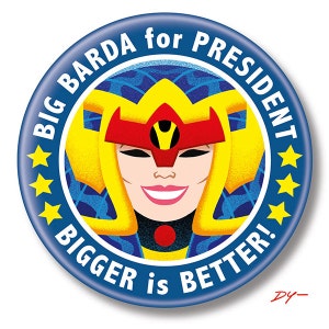 Big Barda for President, 2.25&quot; inch Button, Pin, Pinback, Badge