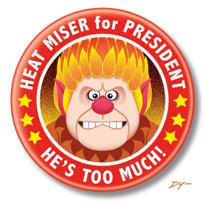 Heat Miser for President, 2.25&quot; inch Button, Pin, Pinback, Badge