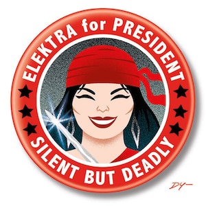 May include: Red, white, and black political campaign button with a cartoon image of a woman with red hair and a red bandana. The text on the button reads "Elektra for President Silent But Deadly".