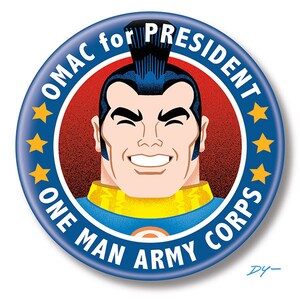 May include: A blue and yellow button with a cartoon character's face in the center. The character has a mohawk and is smiling. The text around the character reads "OMAC for PRESIDENT ONE MAN ARMY CORPS".