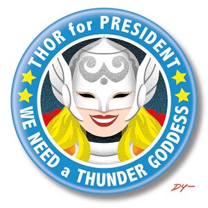 Thor, Thunder Goddess for President, 2.25&quot; inch Button, Pin, Pinback, Badge