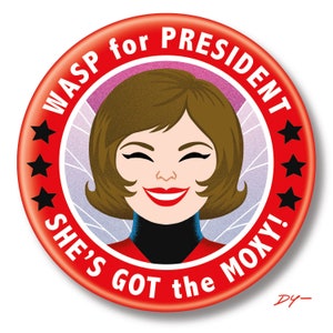May include: Red and black button with a cartoon image of a woman with brown hair and a red and black costume. The text on the button reads "WASP for PRESIDENT SHE'S GOT the MOXY!"