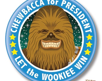 Chewbacca for President, 2.25" inch Button, Pin, Pinback, Badge