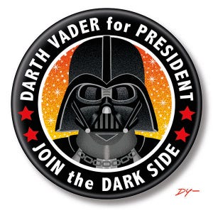 May include: A black and white button with a red star on each side. The button features a cartoon image of Darth Vader with the text "Darth Vader for President" and "Join the Dark Side".