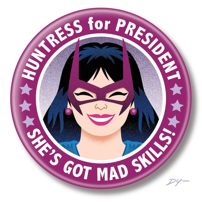Huntress for President Pin 2.25 inch Button Badge Pinback
