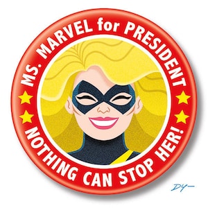 May include: A red and yellow button with a cartoon image of Ms. Marvel, a superhero with blonde hair and a black mask. The button says "Ms. Marvel for President" and "Nothing Can Stop Her!" with four stars around the edge.