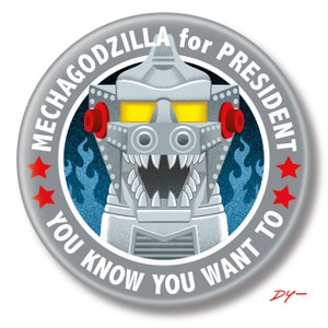 Mechagodzilla for President, 2.25&quot; inch Button, Pin, Pinback, Badge