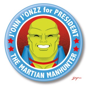 Martian Manhunter for President, 2.25&quot; inch Button, Pin, Pinback, Badge