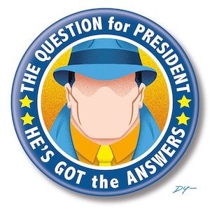 May include: A blue and yellow button with the text "THE QUESTION for PRESIDENT HE'S GOT the ANSWERS" and a cartoon illustration of a man wearing a blue hat and coat.