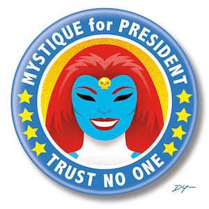 May include: A blue button with the text "MYSTIQUE for PRESIDENT" and "TRUST NO ONE". The button features a blue-skinned character with red hair, a skull on her forehead, and a smiling expression. Yellow stars surround the character.