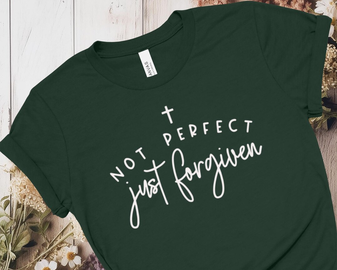 Forgiven Shirt - Jesus Shirt - Not Perfect Just Forgiven Shirt ...