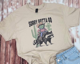 Vibes Are Off Shirt / Funny Frog Shirt / Racoon Shirt / Adult Humor Tee / Unisex / Gotta Go The Vibes Are Off Shirt / Funny Adult Humor