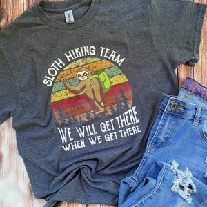 Sloth Hiking Team Shirt / Funny Sloth Shirt / Hiking Shirt / Hiking Team / Sloth Hiking Team / Unisex Shirt / Funny Hiking Team Shirt