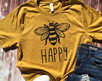 Bee Happy Shirt / Ladies Bee Happy Shirt / Womens Bee Happy Shirt / Bee Happy Tshirt / Bee Happy Tee / Be Happy Shirt / Bee Happy / Be Happy