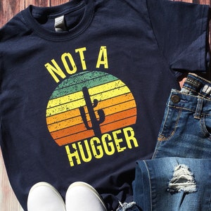 Not A Hugger Shirt / Cactus Shirt / Womens Cactus Shirt / Not A Hugger Cactus Shirt / Funny Cactus Shirt / Cactus T Shirt / Cactus Tee