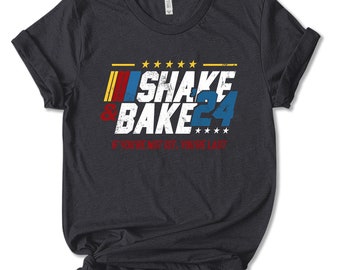 Shake And Bake 24 If You’re Not 1st You’re Last T-shirt KCNK52