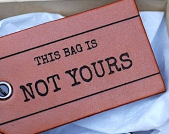 Questa borsa non è tua - Etichetta bagaglio in pelle, Per lui, Regalo da viaggio per uomo, Etichetta bagaglio personalizzata, Identificazione, Per il marito, Vera pelle