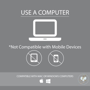 May include: White graphic on a gray background showing a laptop computer with the text "USE A COMPUTER" above it. Below the laptop, the text "*Not Compatible with Mobile Devices" is displayed. Two white icons of a tablet and a smartphone with a diagonal line through them are shown below the text. Below the icons, the text "COMPATIBLE WITH MAC OR WINDOWS COMPUTERS" is displayed. The Apple and Windows logos are shown below the text.