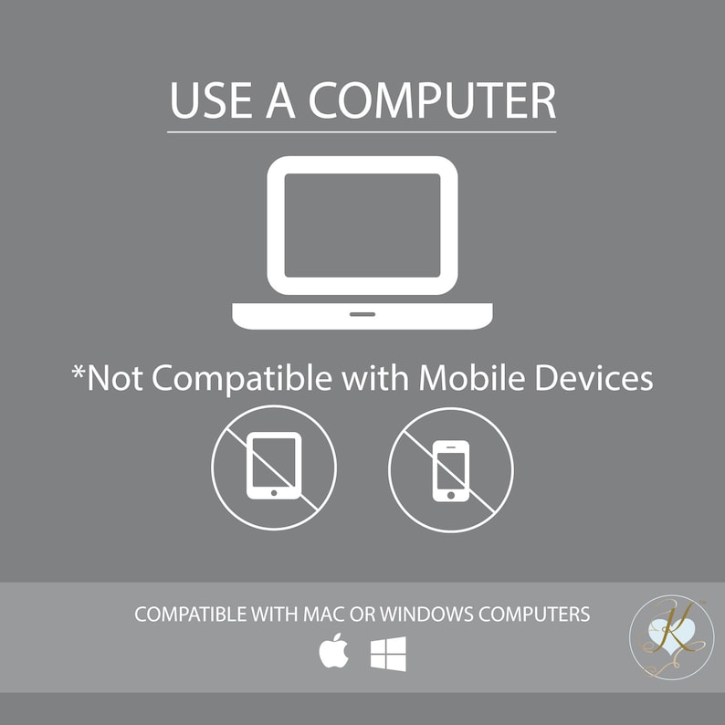 May include: White graphic on a gray background showing a laptop computer with the text "USE A COMPUTER" above it. Below the laptop, the text "*Not Compatible with Mobile Devices" is displayed. Two white icons of a tablet and a smartphone with a diagonal line through them are shown below the text. Below the icons, the text "COMPATIBLE WITH MAC OR WINDOWS COMPUTERS" is displayed. The Apple and Windows logos are shown below the text.