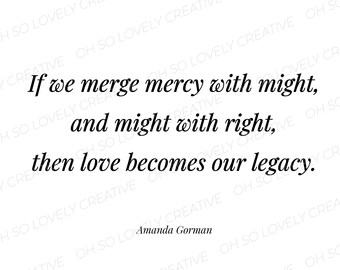 Amanda Gorman - If we merge mercy with might, and might with right, then love becomes our legacy. (set of 6 digital art)