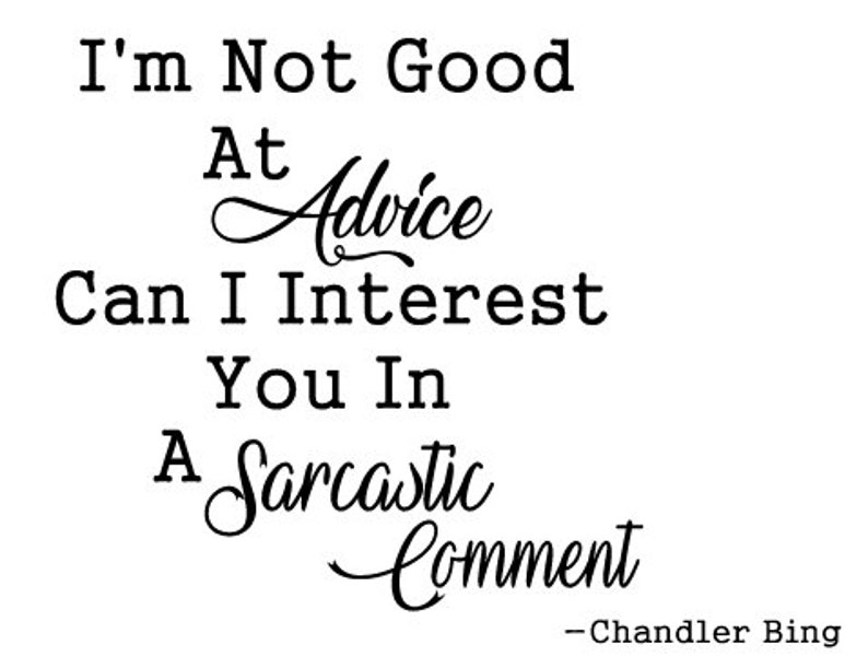 Download I'm not Good at Advice Chandler Bing Quote Friends | Etsy