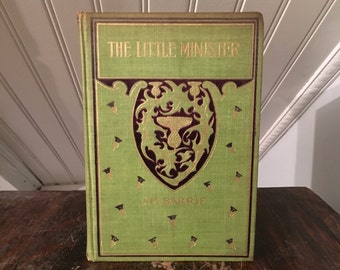 The Little Minister - J.M. Barrie Antique 1898 Edition With Maude Adams Theatrical Photo Illustrations By Otto Sarony Vintage Victorian Book