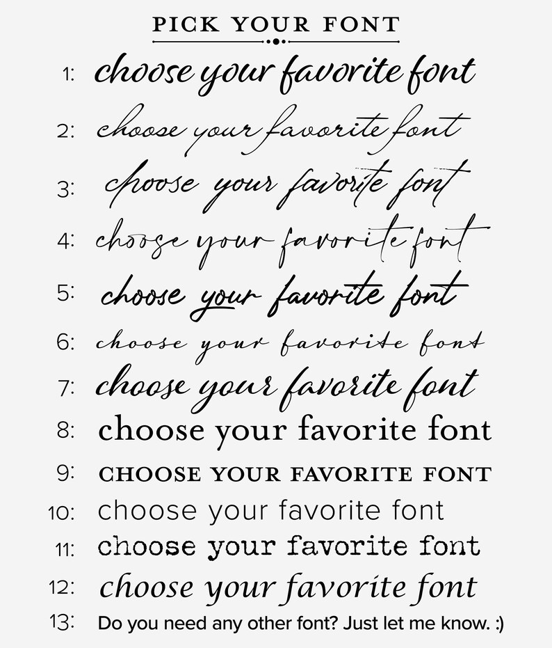May include: A list of 13 different fonts, each displayed with the text "choose your favorite font". The last line of text reads "Do you need any other font? Just let me know."