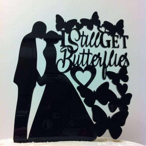 Silhouette Couple I Still Get Butterflies  Bride Groom Kissing Acrylic Wedding Cake Topper MADE In USA…..Ships from USA