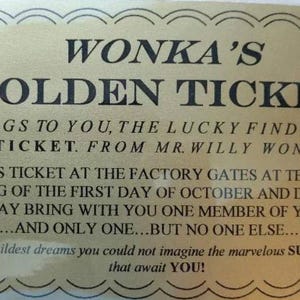 May include: A gold-colored ticket with the text "WONKA'S GOLDEN TICKET" in black lettering. The ticket reads "Greetings to you, the lucky finder of this GOLDEN TICKET. From Mr. Willy Wonka." and includes instructions for redeeming the ticket.