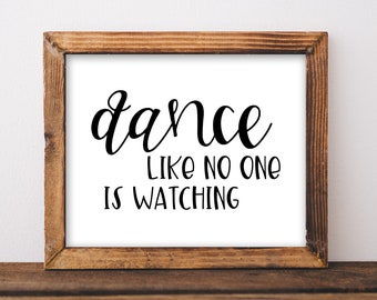 Dance Like No One Is Watching Quote. Printable Wall Art. Quote Wall Art. DIY Home Decor. Rustic Farmhouse sign. Printable Quote.