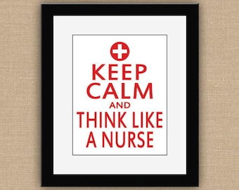Keep Calm and Think Like A Nurse PRINTABLE.  Keep Calm and Nurse On. Nurse Gift. Doctor Office Decor. School Nurse Wall Art. DIGITAL file.