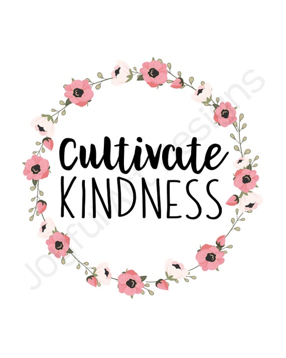 Cultivate Kindness PRINTABLE Sign. Kindness Sign. Kindness