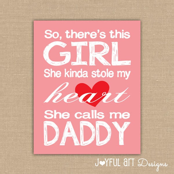 So there's this girl She kinda stole my heart She calls me daddy PRINTABLE Wall Art. Father's Day gift. Girl Nursery Decor. DIGITAL file.