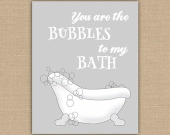 You Are The Bubbles to my Bath PRINTABLE sign. Bathroom decor. Jpg DIGITAL file.