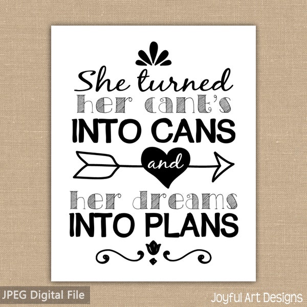 She turned her cant's into cans and her dreams into plans Printable sign. INSTANT DOWNLOAD Wall Art. Inspirational Quote. 8x10 DIGITAL file.