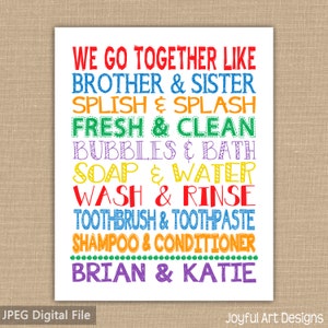 May include: A colorful printable wall art design with the text "We go together like brother & sister, splish & splash, fresh & clean, bubbles & bath, soap & water, wash & rinse, toothbrush & toothpaste, shampoo & conditioner, Brian & Katie".